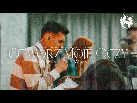 Otwórz moje oczy (Spontaniczne uwielbienie) - Revival Fire Worship
