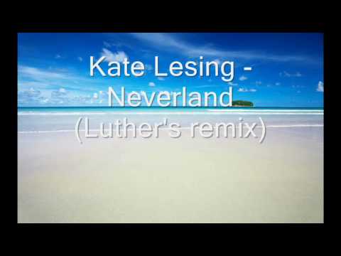 Kate Lesing - Neverland (Luther's remix)