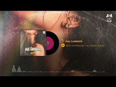 Grupo Audaz De Rigo Domínguez - Piel Candente (Audio Oficial)