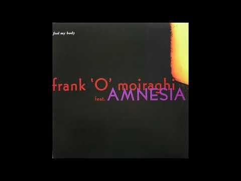 Frank 'O' Moiraghi Feat. Amnesia ‎- Feel My Body (Frank 'O' Moiraghi Mix)