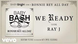 Baby Bash - We Ready (Audio) ft. Ray J