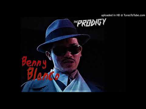 The Prodigy - Benny Blanco [2018 Mix]