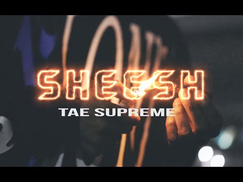 Tae Supreme - Sheesh (Official Music Video)