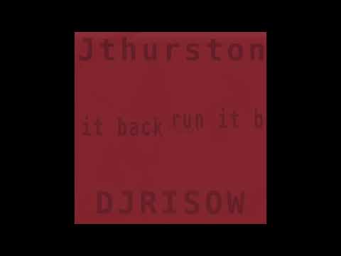 DJRisow x JThurston - run it back