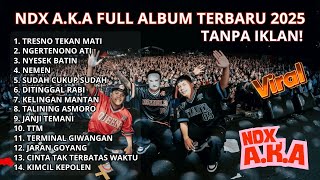 Download lagu NDX A.K.A Terbaru 2025 Full Album | Lagu Viral Tiktok Tresno Tekan Mati Ngertenono Ati Nyese Batin mp3 Download lagu NDX A.K.A Terbaru 2025 Full Album | Lagu Viral Tiktok Tresno Tekan Mati Ngertenono Ati Nyese Batin mp3