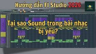 Tại sao sound trong bài nhạc của bạn bị yếu? | Fl Studio | Studio BeatMaker