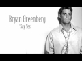 Bryan Greenberg - Say Yes 