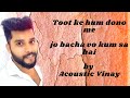 Toot Ke Hum Dono Me Thappad Movie Song Raghav Chaitanya By Acoustic Vinay