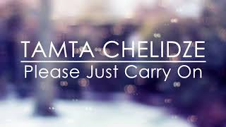 Tamta Chelidze - Please Just Carry On