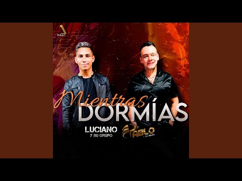 Mientras dormias (feat. Pablo y Su Grupo)