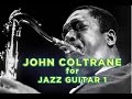 John Coltrane for Jazz Guitar Part 1