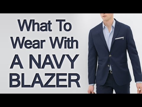 What to Wear with A Navy Blazer | Matching Navy Blazers with Shirts Shoes Trousers & Accessories