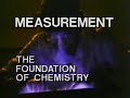 The World of Chemistry: Measurement: The Foundation of Chemistry