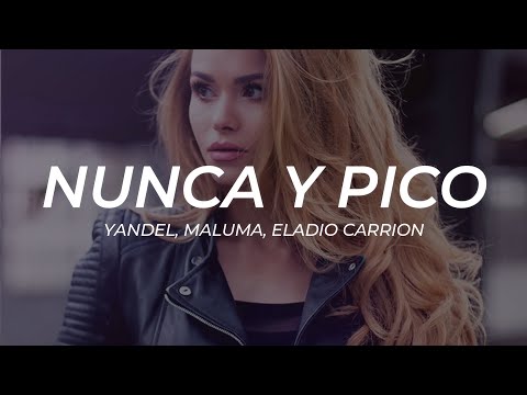 Yandel, Maluma, Eladio Carrión - Nunca Y Pico || LETRA