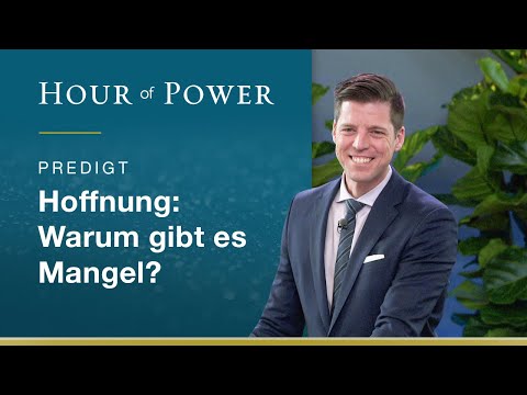 Hoffnung: Warum gibt es Mangel? - Predigt von Bobby Schuller