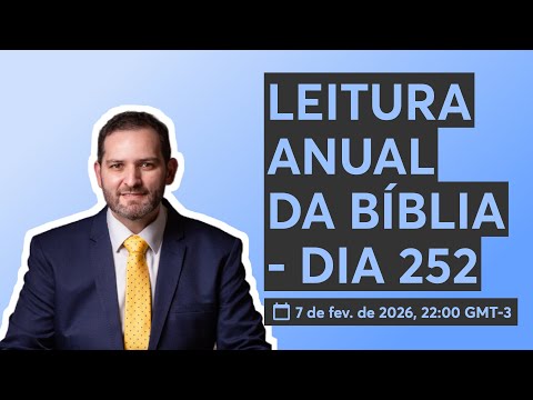 LEITURA ANUAL DA BÍBLIA - DIA 252
