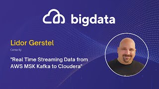 Real Time Streaming Data from AWS MSK Kafka to Cloudera by Lidor Gerstel