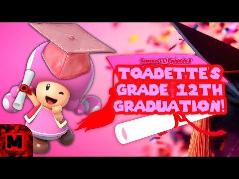 MARKIS MARK TV EPISODE 8 SEASON 11: TOADETTE'S GRADE 12TH GRADUATION!