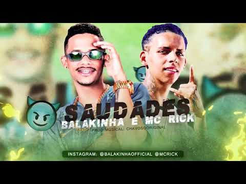MC BALAKINHA E MC RICK SAUDADES MÚSICA NOVA