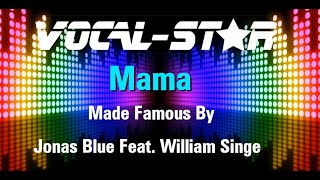 Download lagu Jonas Blue ft. William Singe - Mama | With Lyrics HD Vocal-Star Karaoke 4K mp3