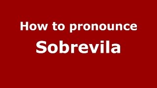 How to pronounce Sobrevila