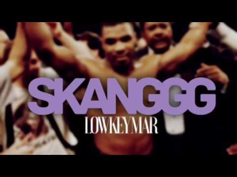 Lowkey Mar  - Skanggg