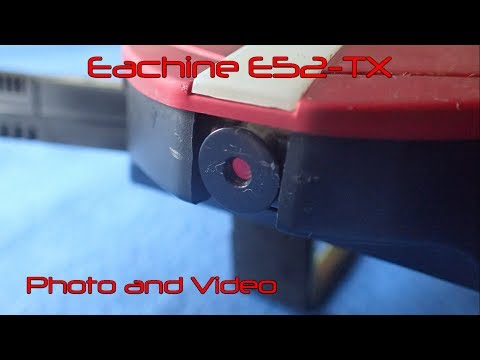 Eachine E52-TX - Photo and Video