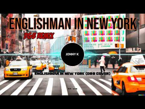 English Man In New York - JONNY K - D&B REMIX