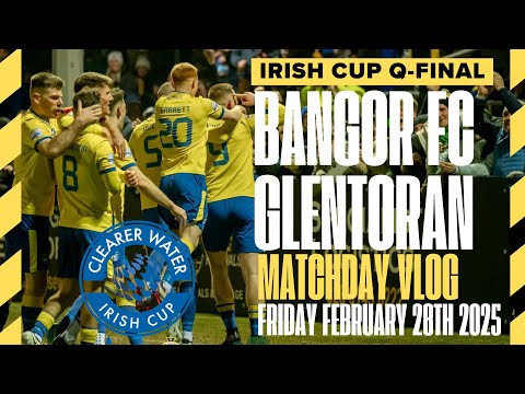 Bangor FC 3-1 Glentoran| Irish Cup Q-Final| Matchday Vlog.