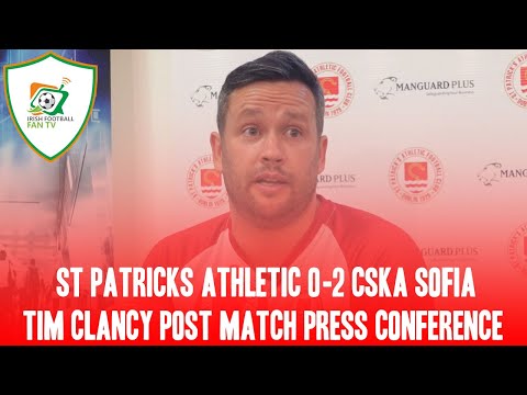 St Patrick's Athletic 0-2 CSKA Sofia | Tim Clancy Reaction