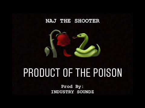 Naj The Shooter - PRODUCT OF THE POISON (Prod By: IndustrySoundz)