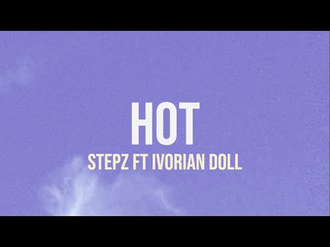 Stepz Ft Ivorian Doll - Hot (Lyrics)