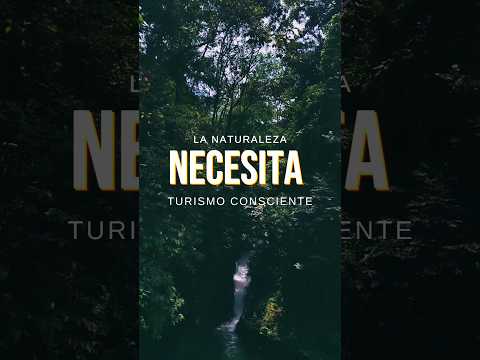 La naturaleza necesita turismo consciente 🙌