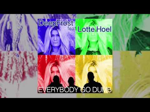 DeepFrost feat. Lotte Hoel - "Everybody Go Dumb" - Teaser