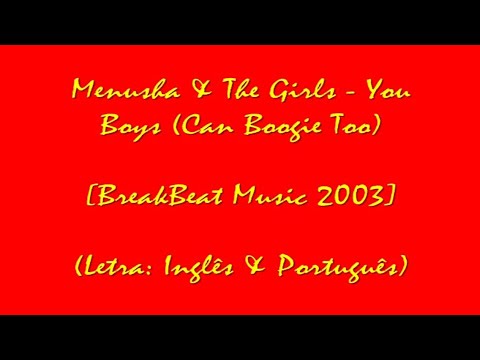 Menusha & The Girls - You Boys (Can Boogie Too) (2003) [Legendado Eng & Pt-Br]
