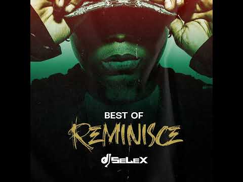 DJ SELEX BEST OF REMINISCE MIX