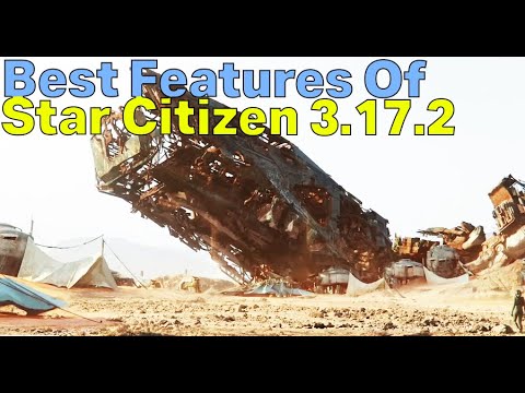 The Best Features Of Star Citizen Alpha 3.17.2