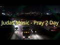 Judas Music Pray 2 Day