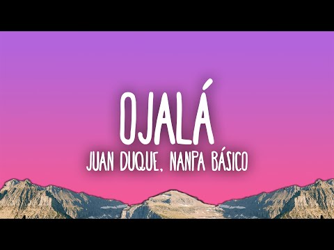 Juan Duque, Nanpa Básico - Ojalá
