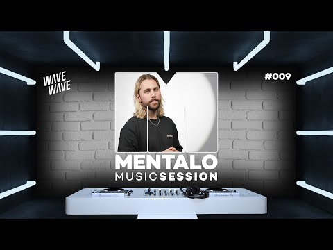 Mentalo Music Session #009 with Wave Wave