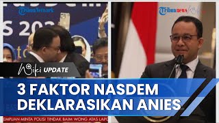 Terungkap 3 Faktor NasDem Usung Anies Baswedan di Pilpres 2024, Ribuan Orang Diklaim Daftar Kader
