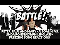 Reaction to Peter, Paul & Mary - A' Soalin' VS. Linda Ronstadt/Philip Glass Freezing SONG BATTLE!