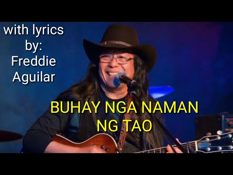 BUHAY NGA NAMAN NG TAO #lyrics #freddie aguilar