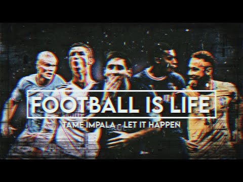[4K] Football is life ⚽✨「Edit」(Tame Impala - Let It Happen)