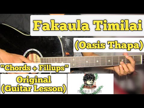 Fakaula Timilai - Oasis Thapa | Guitar Lesson | Chords & Fills | (With & Without Capo)