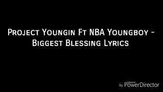 Project Youngin Ft NBA Youngboy-Biggest Blessing(Lyrics)