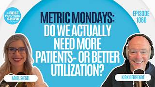1060: Metric Mondays: Do We Actually Need More Patients– or Better Utilization? - Ariel Siegel