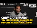 Cody Garbrandt: ‘My Life Was In Shambles’ Before UFC 269 Flyweight Debut | UFC 285 | MMA Fighting