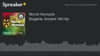 Bulgaria: Ancient Yet Hip