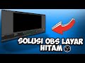Cara Mengatasi Game Capture Obs Black Screen